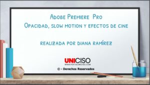 ADOBE PREMIERE - OPACIDAD, SLOW MOTION Y EFECTOS DE CINE
