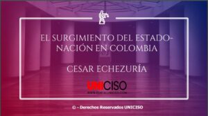 SURGIMIENTO DEL ESTADO- NACIÓN EN COLOMBIA